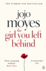The Girl You Left Behind : The No 1 bestselling love story from Jojo Moyes - eBook
