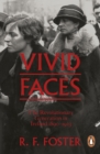 Vivid Faces : The Revolutionary Generation in Ireland, 1890-1923 - eBook