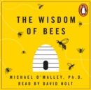 The Wisdom of Bees : What the Hive Can Teach Business about Leadership, Efficiency, and Growth - eAudiobook