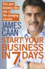 Start Your Business in 7 Days : Turn Your Idea Into a Life-Changing Success - eBook