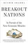 Breakout Nations : In Pursuit of the Next Economic Miracles - eBook