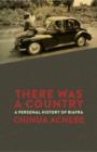 There Was a Country : A Personal History of Biafra - eBook