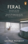Feral : Searching for Enchantment on the Frontiers of Rewilding - eBook