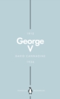 George V (Penguin Monarchs) : The Unexpected King - David Cannadine