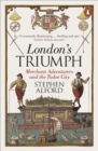 London's Triumph : Merchant Adventurers and the Tudor City - Book