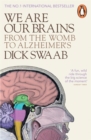 We Are Our Brains : From the Womb to Alzheimer's - Book