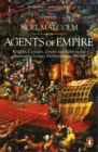 Agents of Empire : Knights, Corsairs, Jesuits and Spies in the Sixteenth-Century Mediterranean World - Noel Malcolm