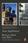Between East and West : Across the Borderlands of Europe - Book