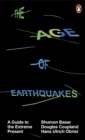 The Age of Earthquakes : A Guide to the Extreme Present - eBook