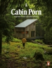 Cabin Porn : Inspiration for Your Quiet Place Somewhere - Book