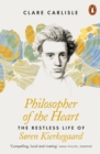 Philosopher of the Heart : The Restless Life of Soren Kierkegaard - Book