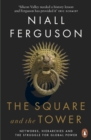 The Square and the Tower : Networks, Hierarchies and the Struggle for Global Power - Book
