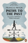 Paths to the Past : Encounters with Britain's Hidden Landscapes - Book