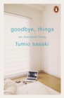 Goodbye, Things : On Minimalist Living - Book