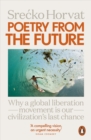 Poetry from the Future : Why a Global Liberation Movement Is Our Civilisation's Last Chance - eBook