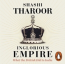 Inglorious Empire : What the British Did to India - eAudiobook