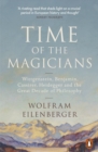 Time of the Magicians : The Great Decade of Philosophy, 1919-1929 - Book