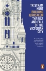 Building Jerusalem : The Rise and Fall of the Victorian City - eBook