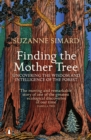 Finding the Mother Tree : Uncovering the Wisdom and Intelligence of the Forest - Book
