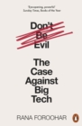 Don't Be Evil : The Case Against Big Tech - Book