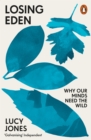 Losing Eden : Why Our Minds Need the Wild - Book