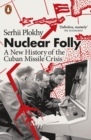 Nuclear Folly : A New History of the Cuban Missile Crisis - Book