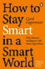 How to Stay Smart in a Smart World : Why Human Intelligence Still Beats Algorithms - eBook