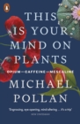 This Is Your Mind On Plants : Opium—Caffeine—Mescaline - Book