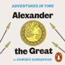 Adventures in Time: Alexander the Great - eAudiobook