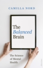 The Balanced Brain : The Science of Mental Health - eBook