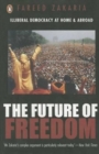 The Future of Freedom : Illiberal Democracy at Home and Abroad - Book
