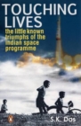 Touching Lives : The Little Known Triumphs of the Indian Space Programme - Book