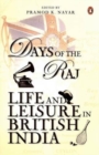 Days of the Raj : Life and Leisure in British India - Book