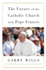 The Future Of The Catholic Church With Pope Francis - Book