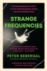 Strange Frequencies : The Extraordinary Story of the Technological Quest for the Supernatural - Book