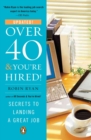 Over 40 and You'Re Hired : Secrets to Landing a Great Job - Book