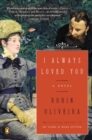 I Always Loved You : A Novel - Book