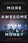 More Awesome Than Money : Four Boys, Three Years, and a Chronicle of Ideals and Ambition in Silicon Valley - Book
