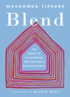 Blend : The Secret to Co-Parenting and Creating a Balanced Family - Book