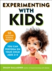 Experimenting with Kids : 50 Amazing Science Projects You Can Perform on Your Child Ages 2-5 - Book
