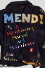 Mend! : A Refashioning Manual and Manifesto - Book