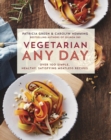 Vegetarian Any Day : Over 100 Simple, Healthy, Satisfying Meatless Recipes - Book