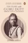 Ten Years with Guru Dutt : Abrar Alvi's Journey - Book