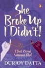 She Broke Up, I Didn't : I Just Kissed Someone Else! - Book