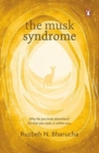 The Musk Syndrome : Why do you look elsewhere? All that you seek is within you - Book