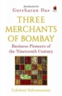 Three Merchants Of Bombay : Business Pioneers of the Nineteenth Century - Book