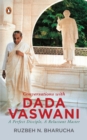Conversations With Dada Vaswani : A Perfect Disciple, A Reluctant Master - Book