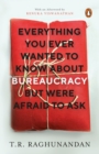 Everything You Ever Wanted to Know about Bureaucracy But Were Afraid to Ask - Book
