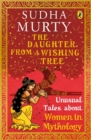 The Daughter from a Wishing Tree : Unusual Tales about Women in Mythology - Book