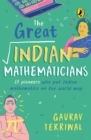 The Great Indian Mathematicians : 15 Pioneers Who Put Indian Mathematics on the World Map | With fun facts, Maths tricks & bonus chapter on the story of zero | Non-fiction, Biographies, Puffin Books - Book